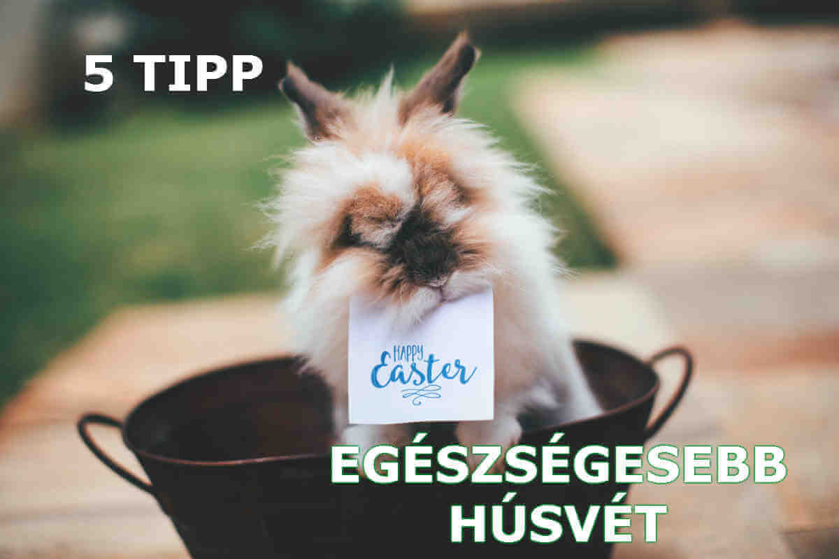 5 tipp az egészségesebb Húsvéti ünnepért