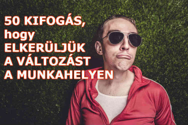 50 kifogás a munkahelyi változás elkerülésére