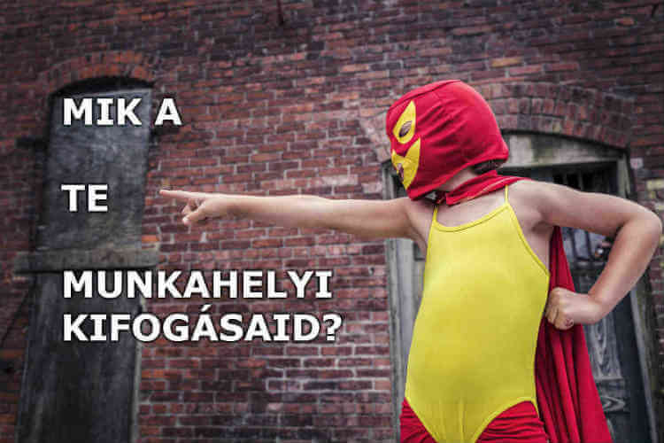 Mik a te munkahelyi kifogásaid K?