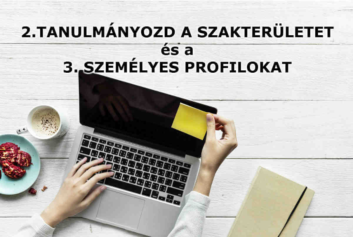 tanulmányozd a szakterületet és személyes profilokat