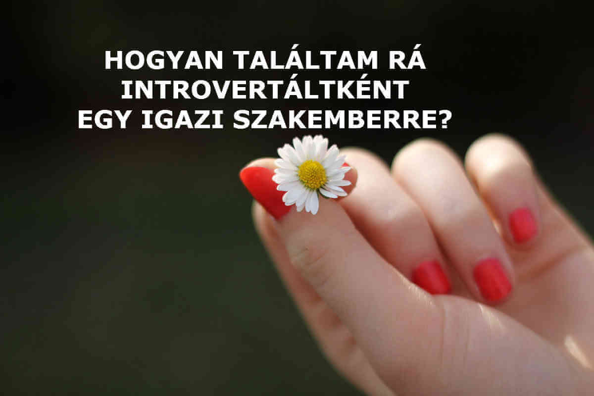 így találtam introvertáltként igazi szakemberre