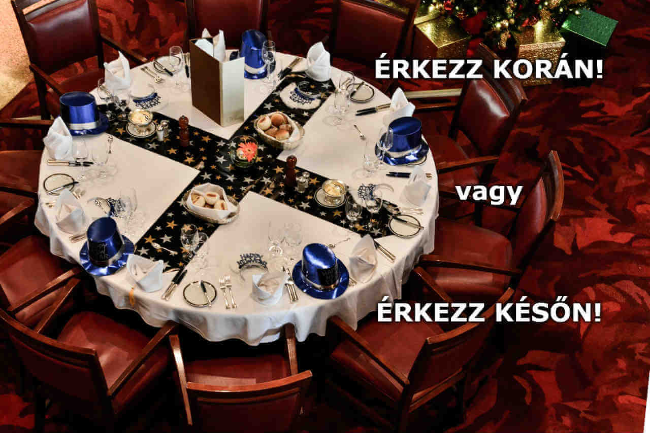 Érkezz korán vagy érkezz későn