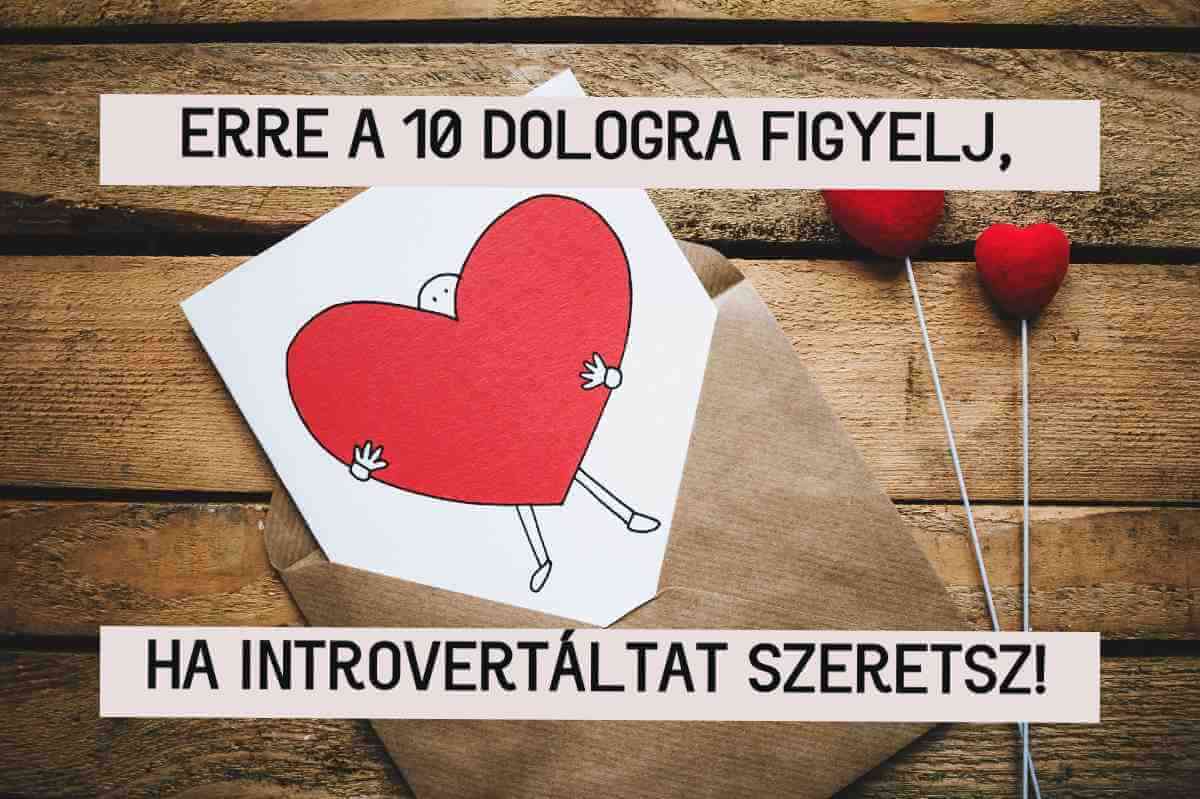 10 dolog, amire érdemes odafigyelned, ha introvertáltat szeretsz