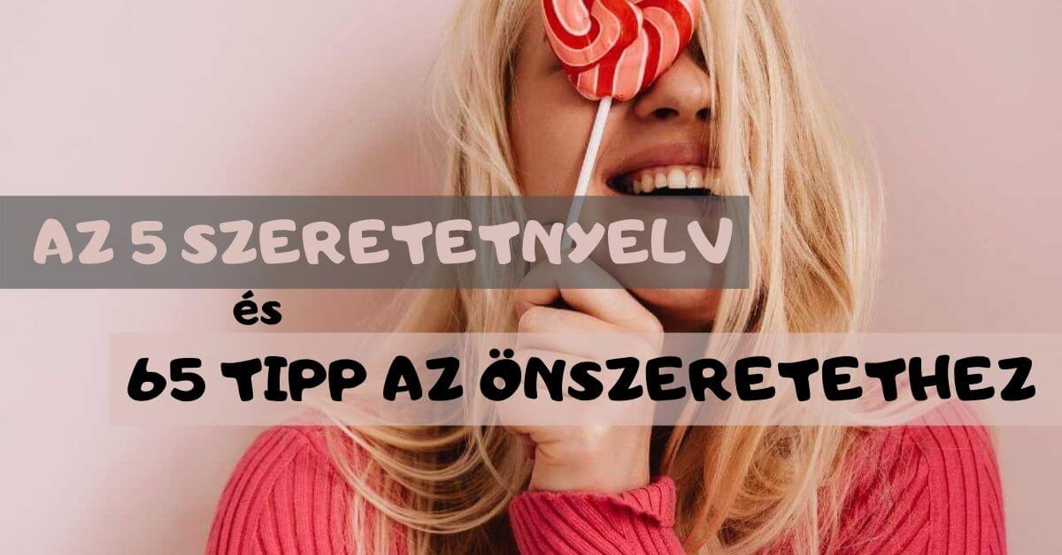 Az 5 szeretetnyelv és 65 tipp az önszeretet gyakorlásához (+ teszt)
