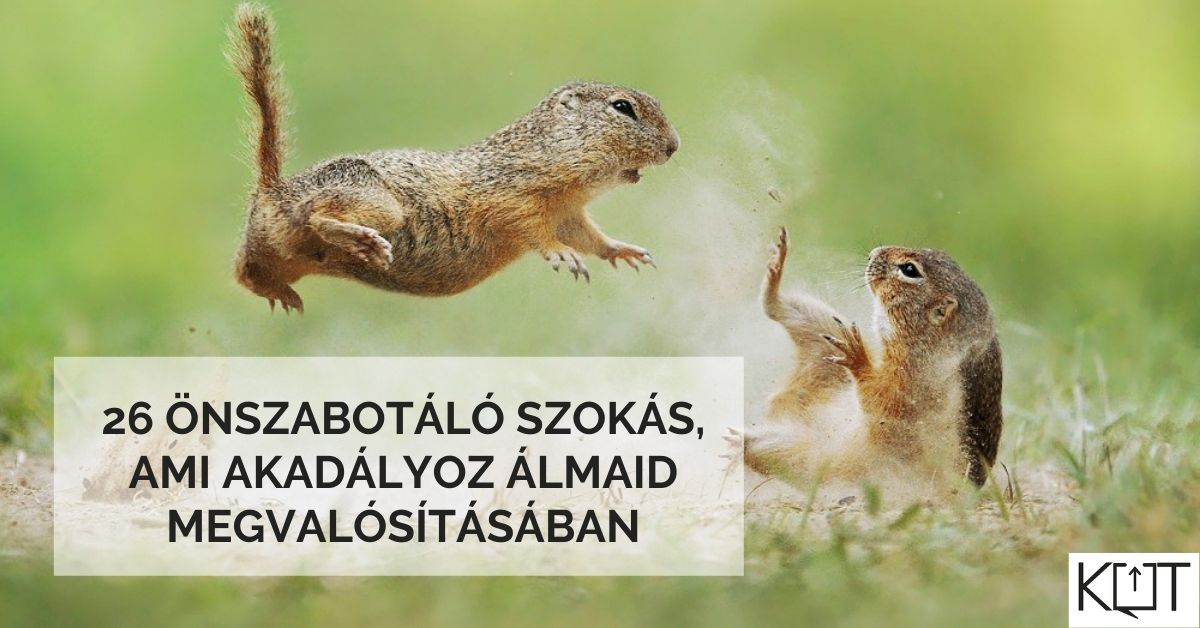 26 önszabotáló szokás, ami akadályoz álmaid megvalósításában