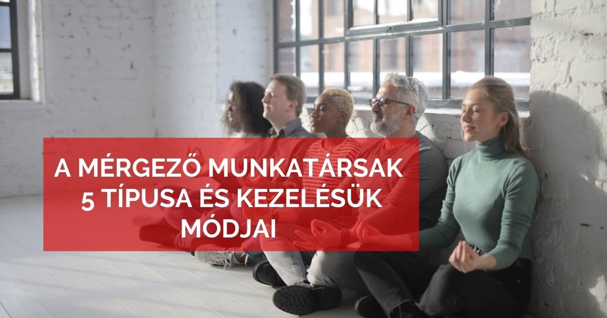 A mérgező munkatársak 5 típusa és kezelésük módjai