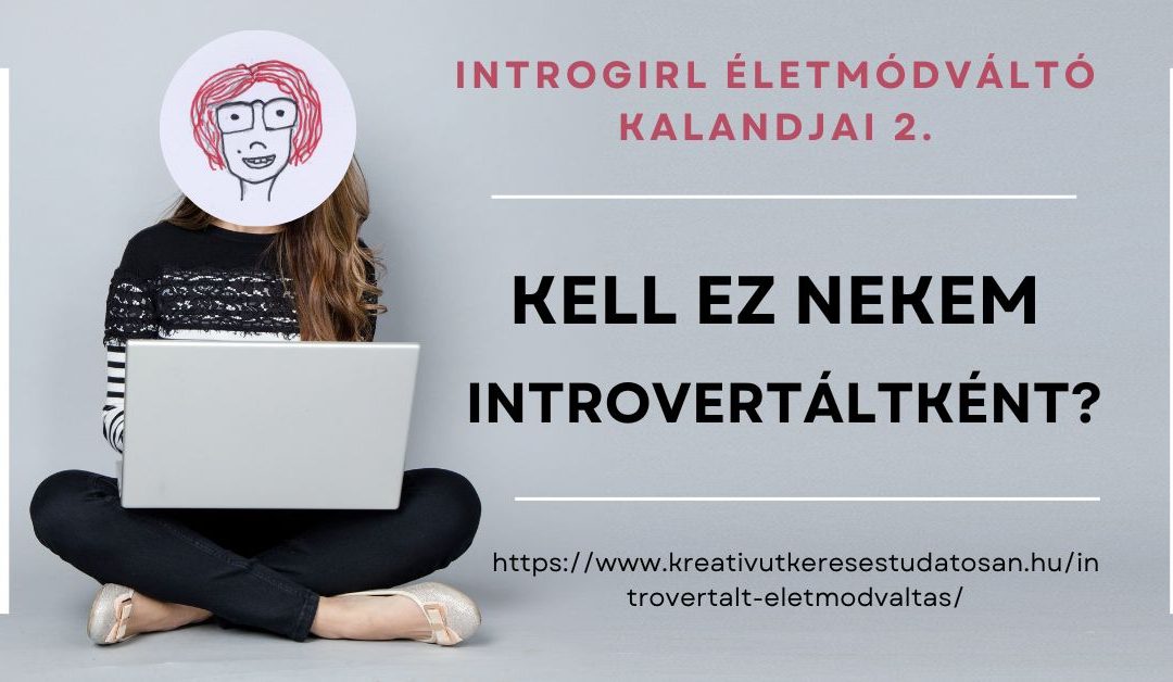 Kell ez nekem introvertáltként? – IntroGirl kalandjai 2.
