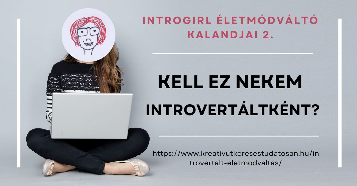 Kell ez nekem introvertáltként? - IntroGirl kalandjai 2.